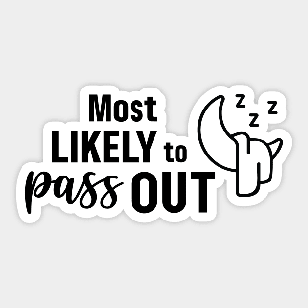 Most Likely To Pass Out Sticker by Garden Avenue Designs